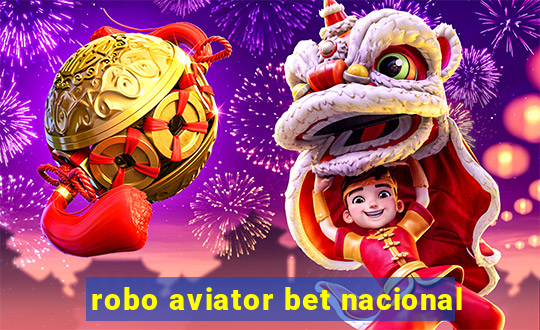 robo aviator bet nacional